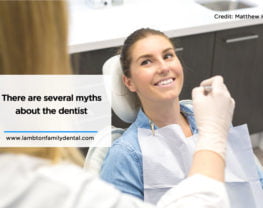 There are several myths about the dentist