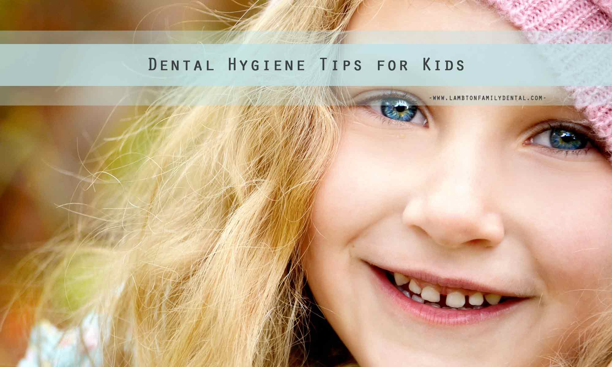 Dental Hygiene Tips for Kids