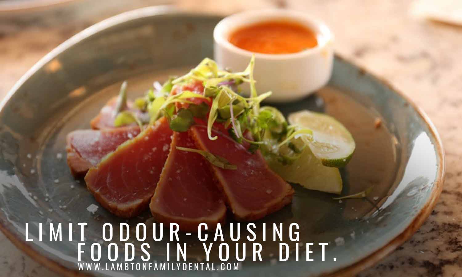 Limit odour-causing foods in your diet