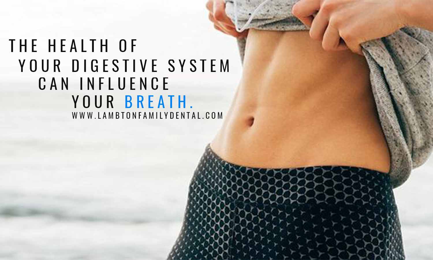 health of your digestive system can influence your breath