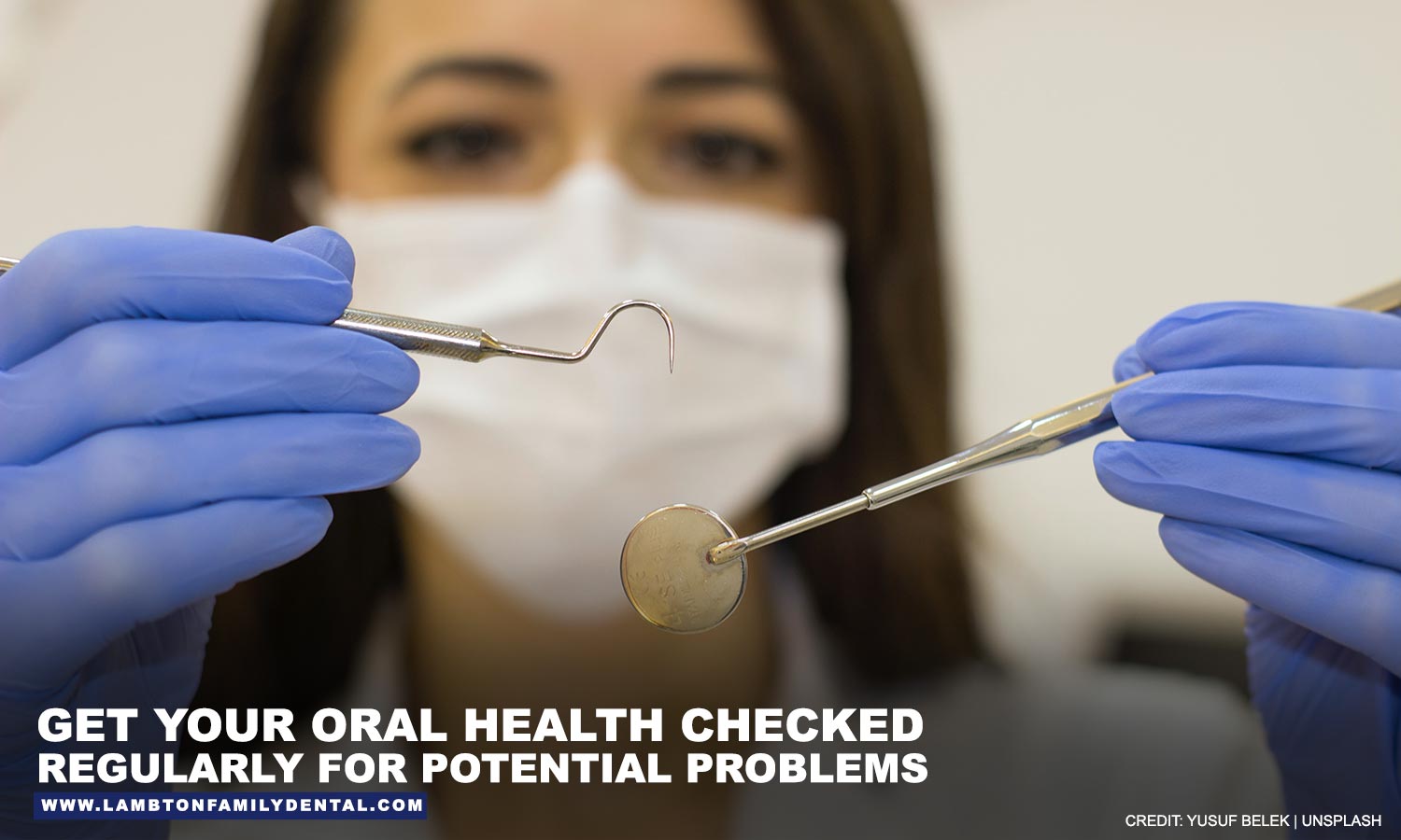 Get your oral health checked regularly 