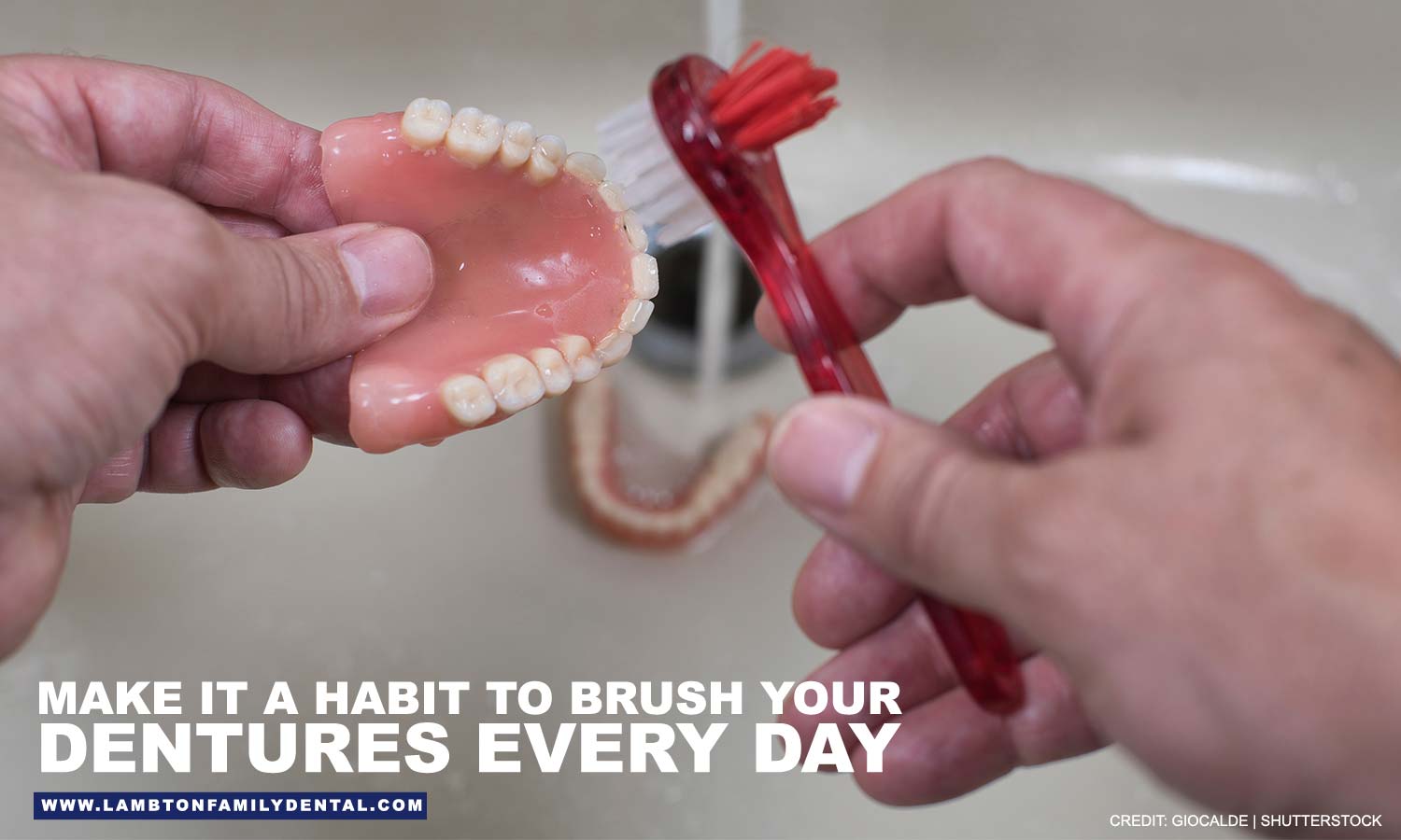 Make it a habit to brush your dentures every day