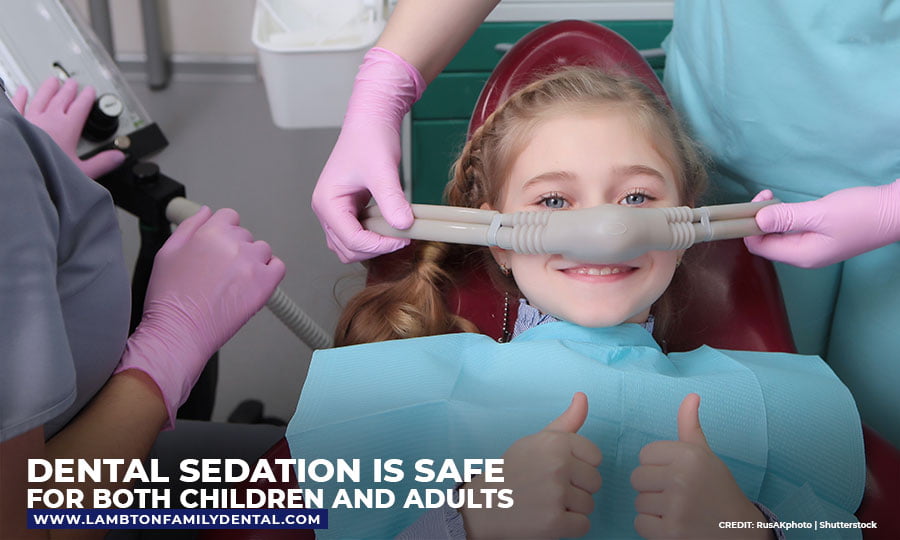 Dental sedation is safe for both children and adults
