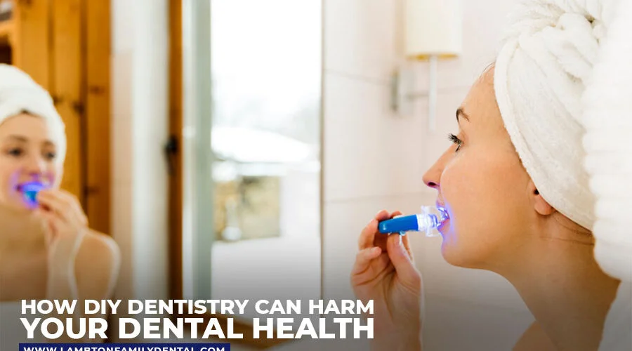 How DIY Dentistry Can Harm Your Dental Health | Lambton Family Dental