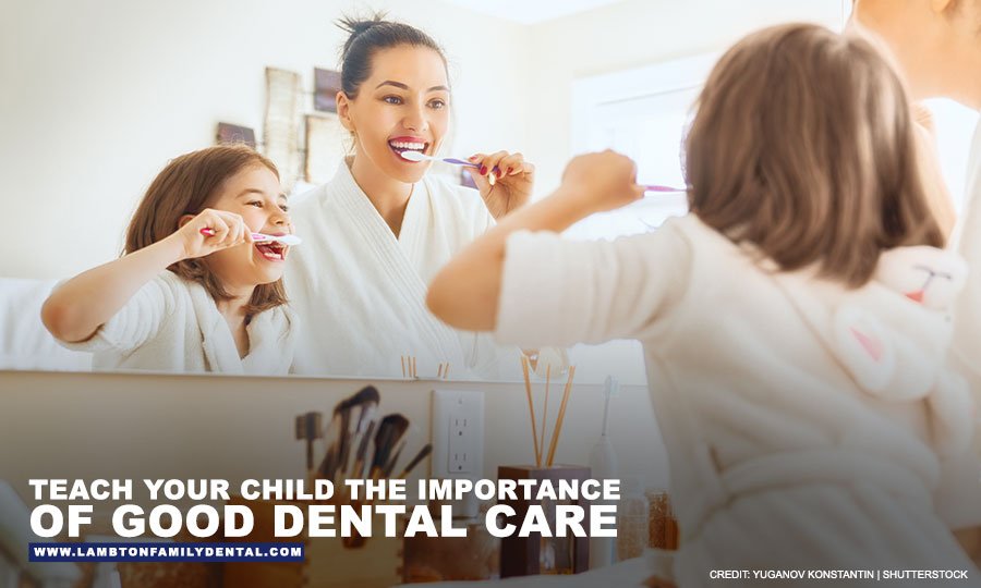 Teach your child the importance of good dental care