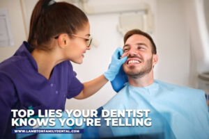 Top Lies Your Dentist Knows You're Telling