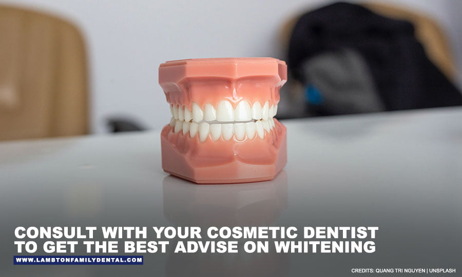 Consult with your cosmetic dentist to get the best advise on whitening