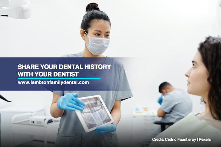 Share your dental history with your dentist