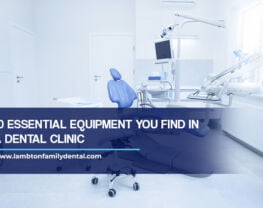 10 Essential Equipment You Find in a Dental Clinic