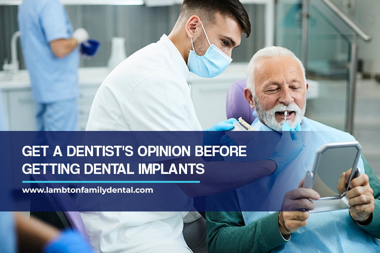 Get a dentist's opinion before getting dental implants