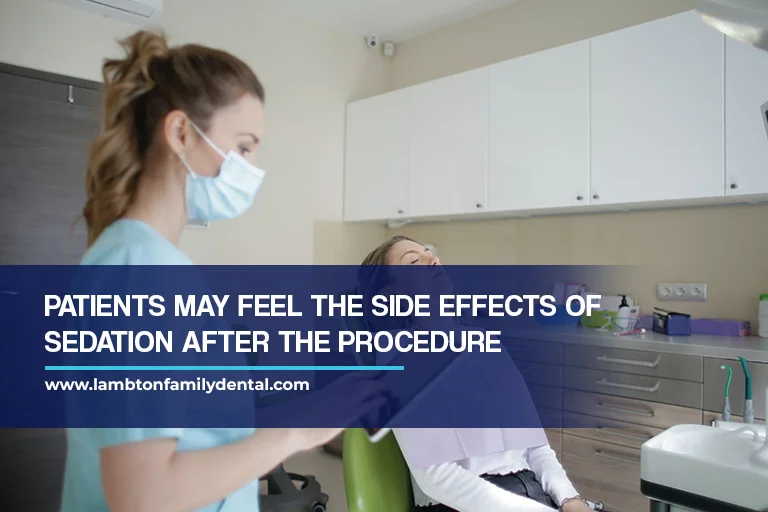 Patients may feel the side effects of sedation after the procedure
