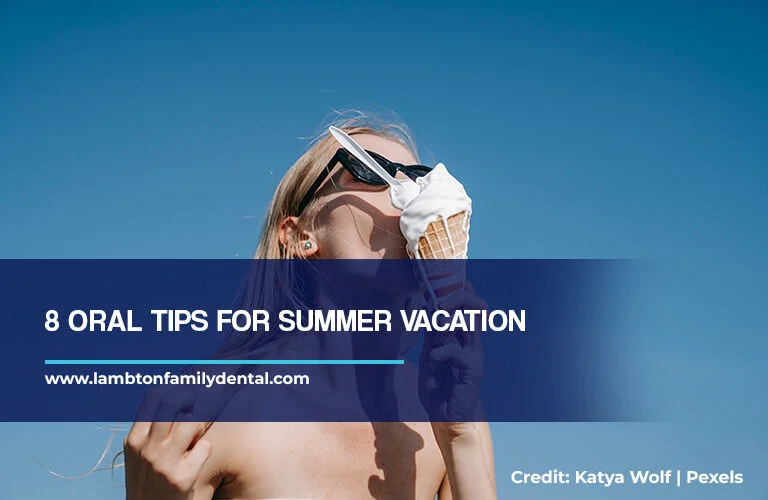 8 Oral Tips for Summer Vacation