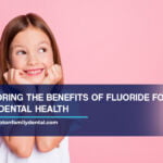 Exploring the Benefits of Fluoride for Kids' Dental Health
