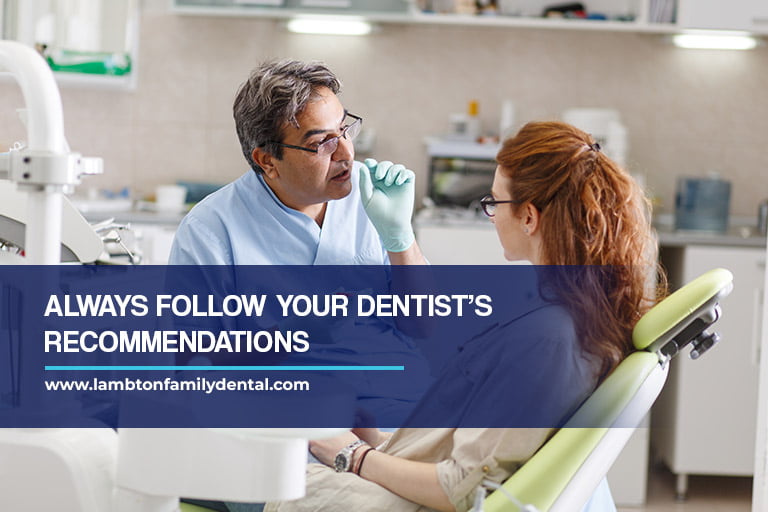 Always follow your dentist’s recommendations