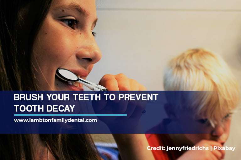 Brush your teeth to prevent tooth decay