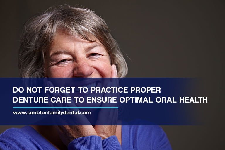 Do not forget to practice proper denture care to ensure optimal oral health