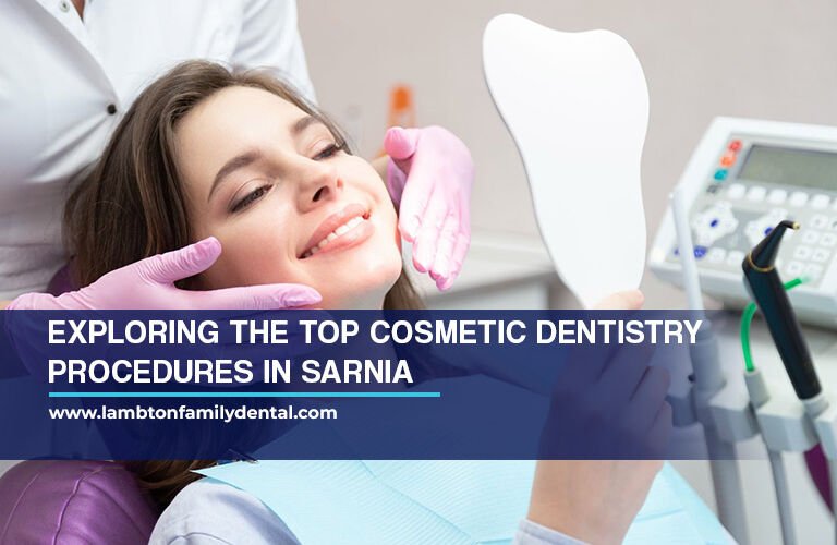 Exploring the Top Cosmetic Dentistry Procedures in Sarnia