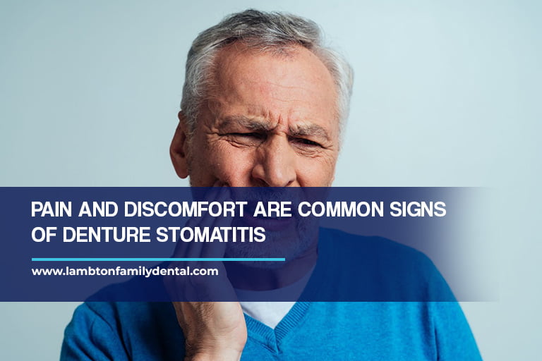 Pain and discomfort are common signs of denture stomatitis