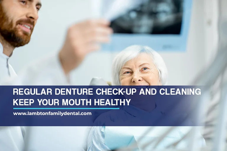 Regular denture check-up and cleaning keep your mouth healthy