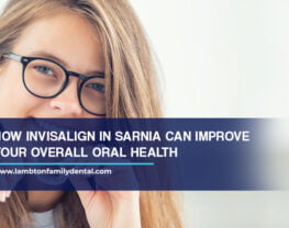 How Invisalign in Sarnia Can Improve Your Overall Oral Health