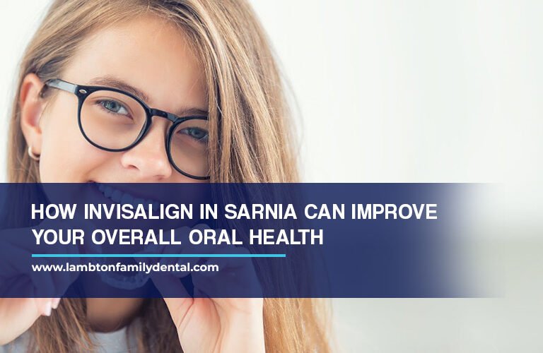 How Invisalign in Sarnia Can Improve Your Overall Oral Health