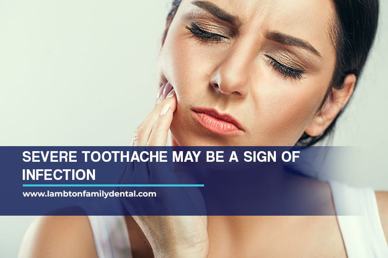 Severe toothache may be a sign of infection