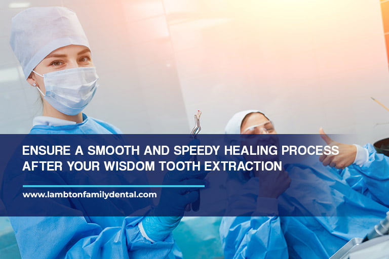 Ensure a smooth and speedy healing process after your wisdom tooth extraction