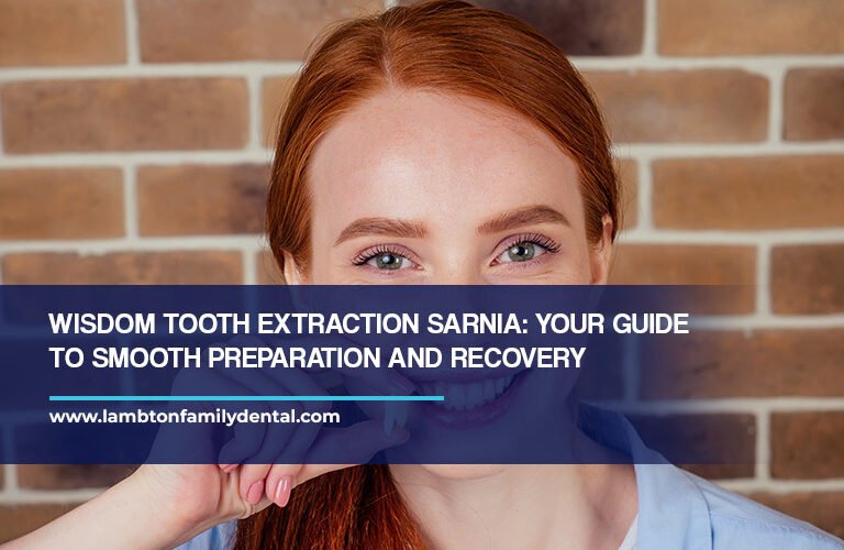 Wisdom Tooth Extraction Sarnia: Your Guide to Smooth Preparation and Recovery