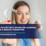 How-to-Adjust-with-Invisalign-Aligners-Tips-for-a-Smooth-Transition