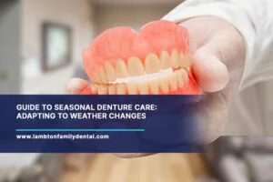 Guide-to-Seasonal-Denture-Care-Adapting-to-Weather-Changes